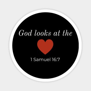 God looks at the heart! -Samuel Magnet